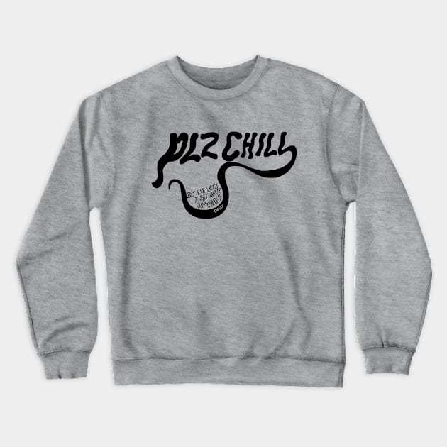 Plz Chill, But Also Let's Fight White Supremacy Crewneck Sweatshirt by beeauntsay